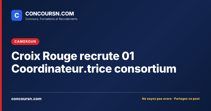 Croix Rouge recrute 01 Coordinateur.trice consortium