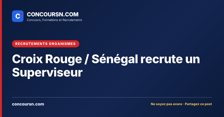 Illustration de l’article : Croix Rouge / Sénégal recrute un Superviseur
