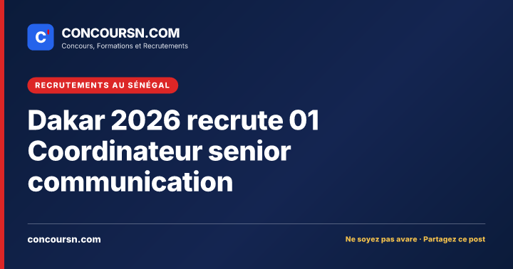 Illustration de l’article : Dakar 2026 recrute 01 Coordinateur senior communication