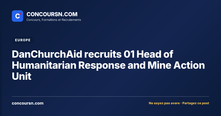 DanChurchAid recruits 01 Head of Humanitarian Response and Mine Action Unit