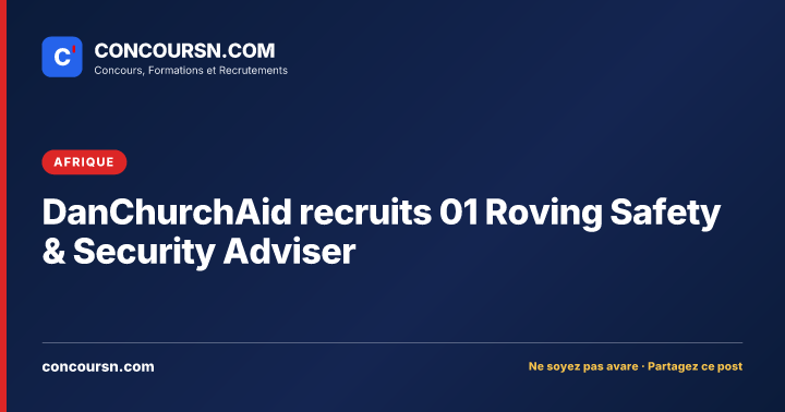 DanChurchAid recruits 01 Roving Safety & Security Adviser