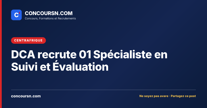 DCA recrute 01 Spécialiste en Suivi et Évaluation