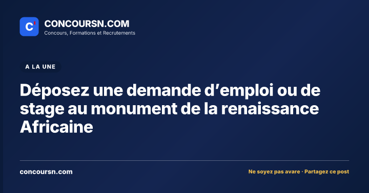 Illustration de l’article : Déposez une demande d’emploi ou de stage au monument de la renaissance Africaine