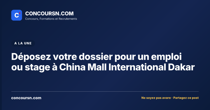 Illustration de l’article : Déposez votre dossier pour un emploi ou stage à China Mall International Dakar