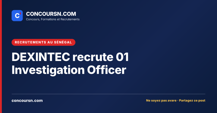 Illustration de l’article : DEXINTEC recrute 01 Investigation Officer
