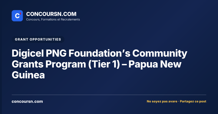Digicel PNG Foundation’s Community Grants Program (Tier 1) – Papua New Guinea
