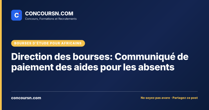 Direction des bourses: Communiqué de paiement des aides pour les absents