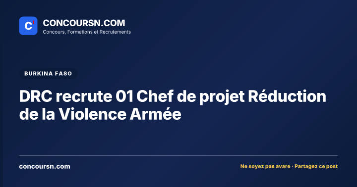 DRC recrute 01 Chef de projet Réduction de la Violence Armée