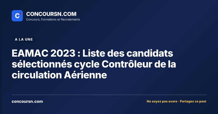 Illustration de l’article : EAMAC 2023 : Liste des candidats sélectionnés cycle Contrôleur de la circulation Aérienne