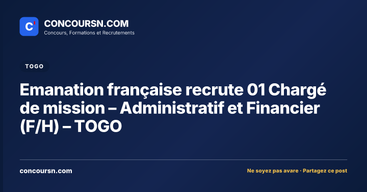 Illustration de l’article : Emanation française recrute 01 Chargé de mission – Administratif et Financier (F/H) – TOGO