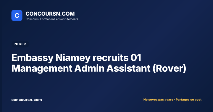 Illustration de l’article : Embassy Niamey recruits 01 Management Admin Assistant (Rover)