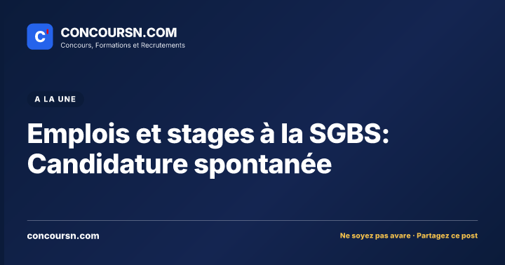 Emplois et stages à la SGBS: Candidature spontanée