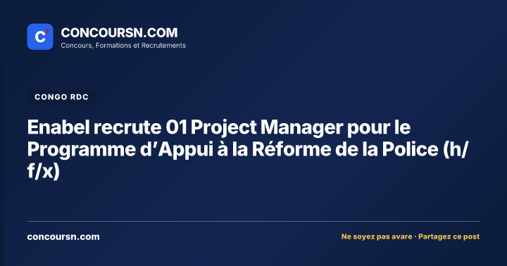 Enabel recrute 01 Project Manager pour le Programme d’Appui à la Réforme de la Police (h/f/x)