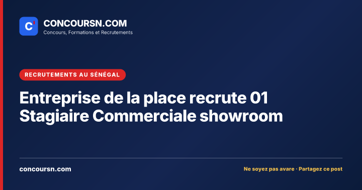 Illustration de l’article : Entreprise de la place recrute 01 Stagiaire Commerciale showroom