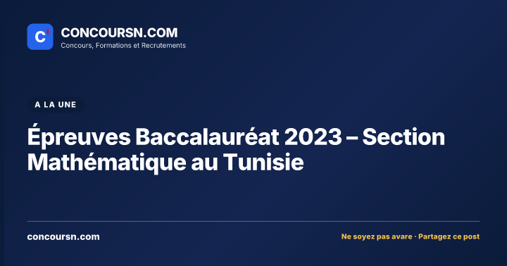 Illustration de l’article : Épreuves Baccalauréat 2023 – Section Mathématique au Tunisie