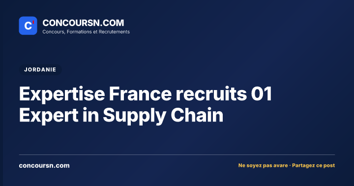 Expertise France recruits 01 Expert in Supply Chain