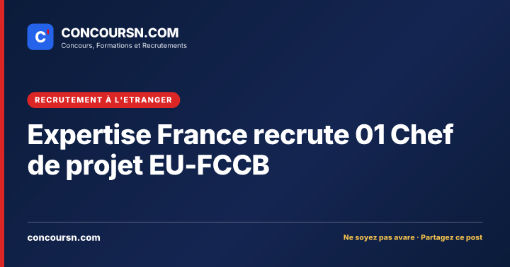 Illustration de l’article : Expertise France recrute 01 Chef de projet EU-FCCB