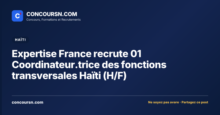 Illustration de l’article : Expertise France recrute 01 Coordinateur.trice des fonctions transversales Haïti (H/F)