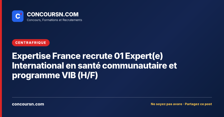 Illustration de l’article : Expertise France recrute 01 Expert(e) International en santé communautaire et programme VIB (H/F)