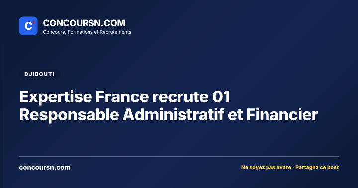 Expertise France recrute 01 Responsable Administratif et Financier