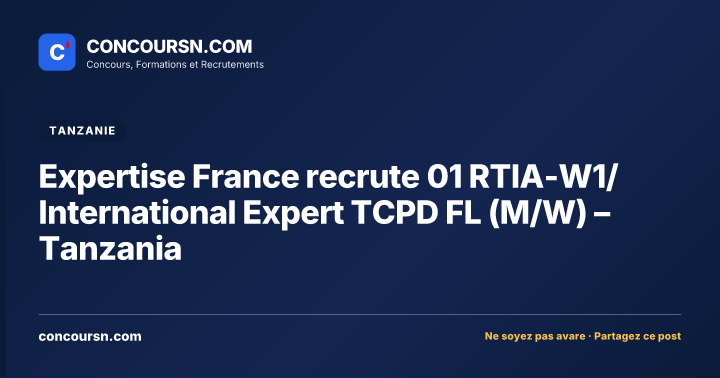 Illustration de l’article : Expertise France recrute 01 RTIA-W1/ International Expert TCPD FL (M/W) – Tanzania