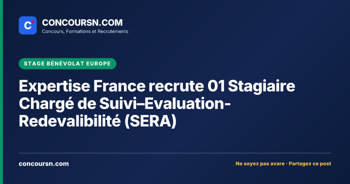 Illustration de l’article : Expertise France recrute 01 Stagiaire Chargé de Suivi–Evaluation-Redevalibilité (SERA)