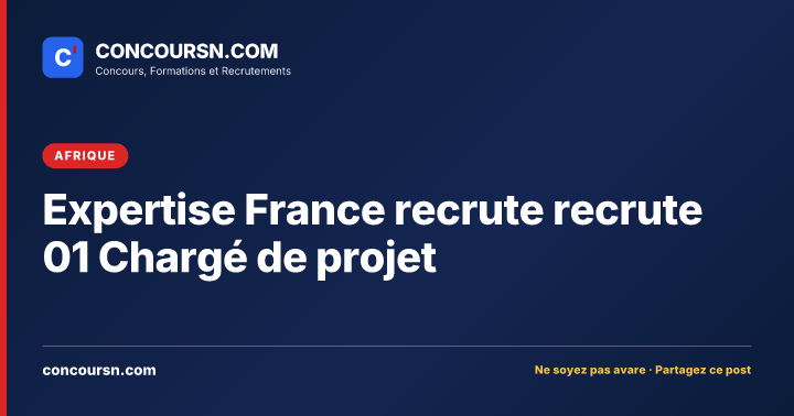 Expertise France recrute recrute 01 Chargé de projet