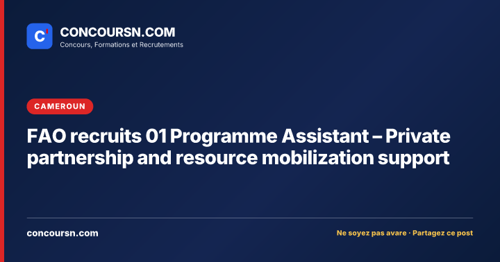 FAO recruits 01 Programme Assistant – Private partnership and resource mobilization support