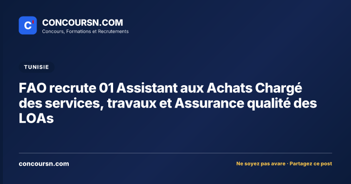 FAO recrute 01 Assistant aux Achats Chargé des services, travaux et Assurance qualité des LOAs