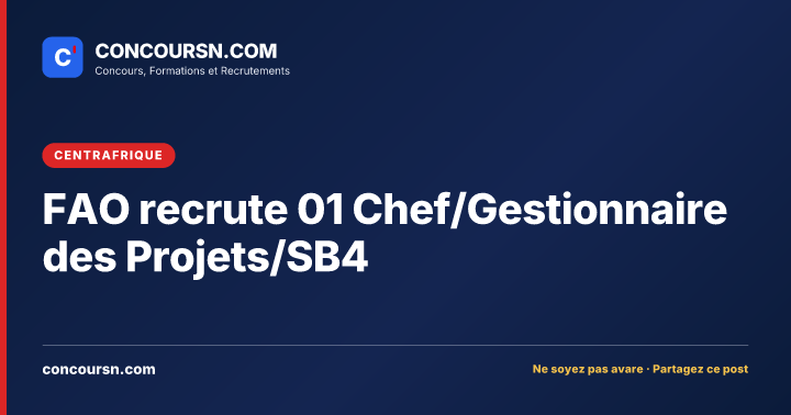 Illustration de l’article : FAO recrute 01 Chef/Gestionnaire des Projets/SB4