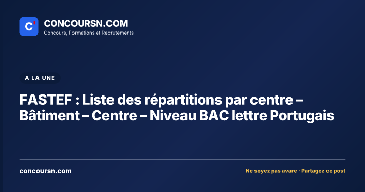 Illustration de l’article : FASTEF : Liste des répartitions par centre – Bâtiment – Centre – Niveau BAC lettre Portugais