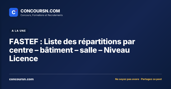 Illustration de l’article : FASTEF : Liste des répartitions par centre – bâtiment – salle – Niveau Licence