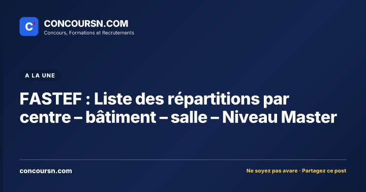 Illustration de l’article : FASTEF : Liste des répartitions par centre – bâtiment – salle – Niveau Master