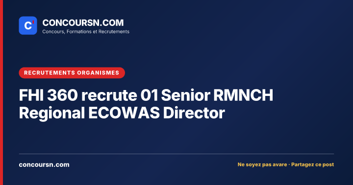 Illustration de l’article : FHI 360 recrute 01 Senior RMNCH Regional ECOWAS Director