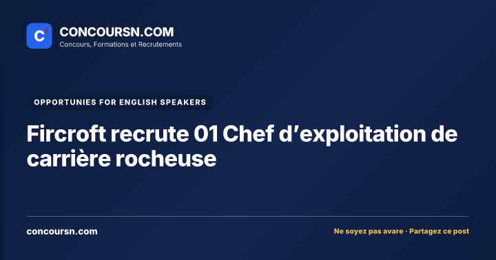 Fircroft recrute 01 Chef d’exploitation de carrière rocheuse