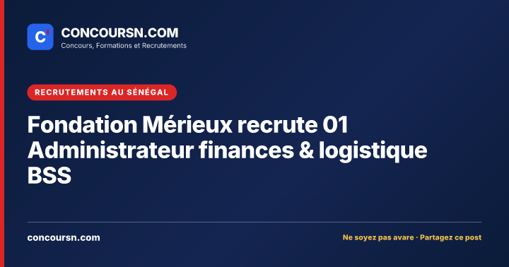 Illustration de l’article : Fondation Mérieux recrute 01 Administrateur finances & logistique BSS