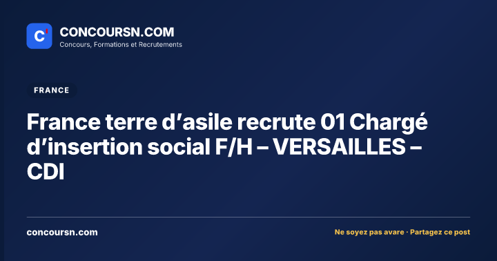 France terre d’asile recrute 01 Chargé d’insertion social F/H – VERSAILLES – CDI