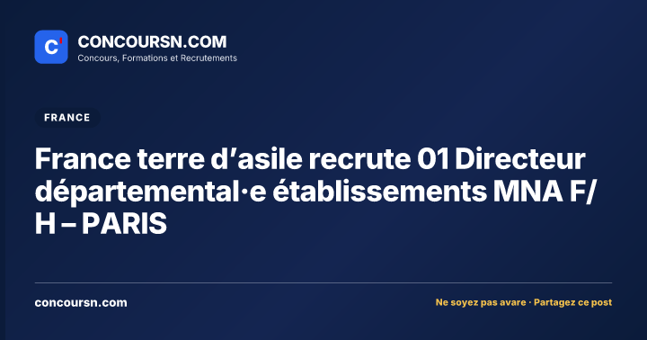 France terre d’asile recrute 01 Directeur départemental·e établissements MNA F/H – PARIS