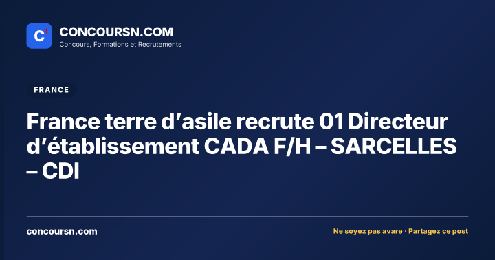Illustration de l’article : France terre d’asile recrute 01 Directeur d’établissement CADA F/H – SARCELLES – CDI