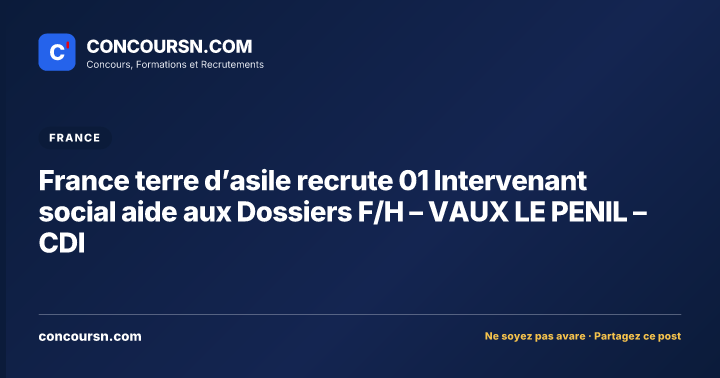 Illustration de l’article : France terre d’asile recrute 01 Intervenant social aide aux Dossiers F/H – VAUX LE PENIL – CDI
