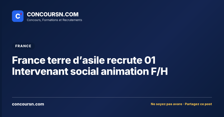 France terre d’asile recrute 01 Intervenant social animation F/H