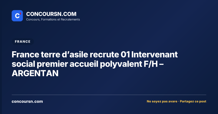 France terre d’asile recrute 01 Intervenant social premier accueil polyvalent F/H – ARGENTAN