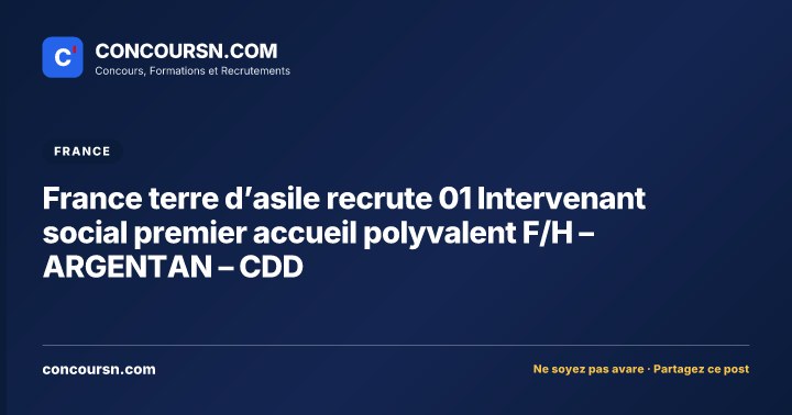 Illustration de l’article : France terre d’asile recrute 01 Intervenant social premier accueil polyvalent F/H – ARGENTAN – CDD
