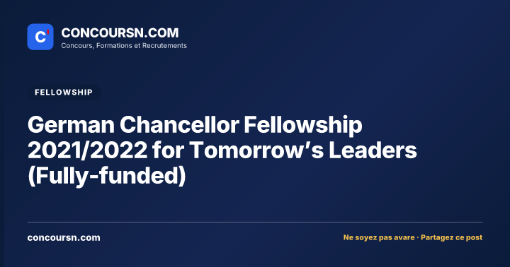 German Chancellor Fellowship 2021/2022 for Tomorrow’s Leaders (Fully-funded)