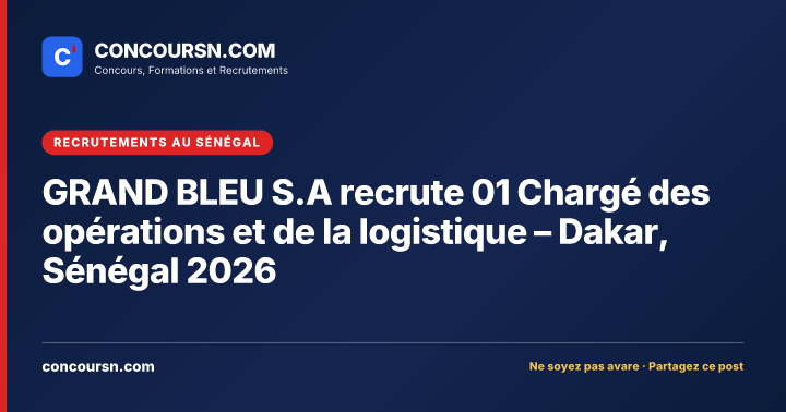Illustration de l’article : GRAND BLEU S.A recrute 01 Chargé des opérations et de la logistique – Dakar, Sénégal 2026