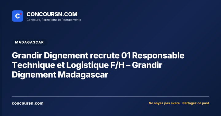 Illustration de l’article : Grandir Dignement recrute 01 Responsable Technique et Logistique F/H – Grandir Dignement Madagascar