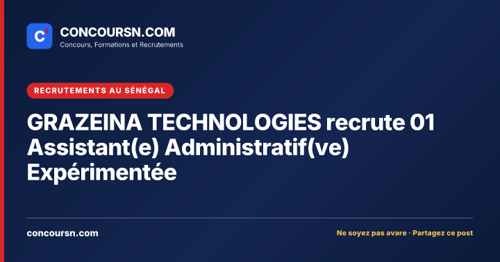 Illustration de l’article : GRAZEINA TECHNOLOGIES recrute 01 Assistant(e) Administratif(ve) Expérimentée