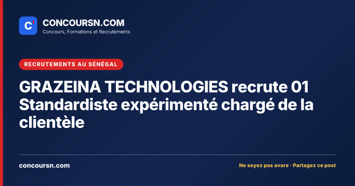 Illustration de l’article : GRAZEINA TECHNOLOGIES recrute 01 Standardiste expérimenté chargé de la clientèle