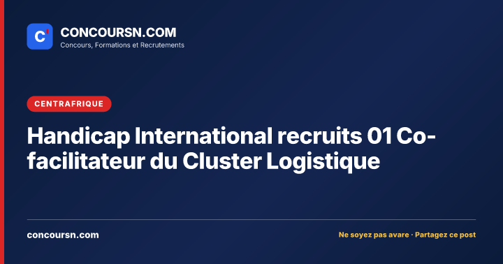 Handicap International recruits 01 Co-facilitateur du Cluster Logistique