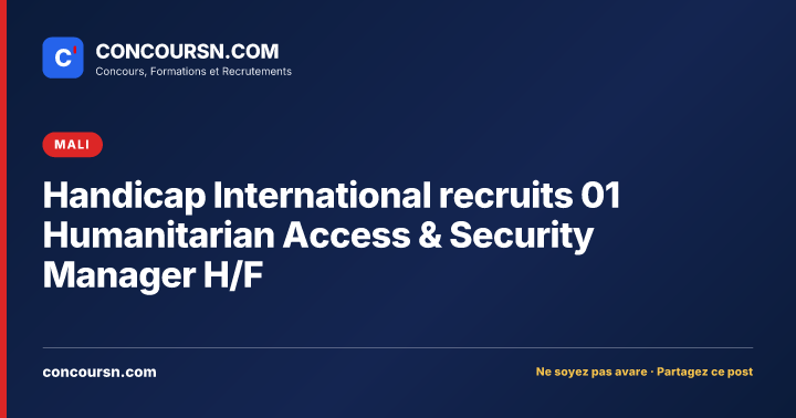 Handicap International recruits 01 Humanitarian Access & Security Manager H/F